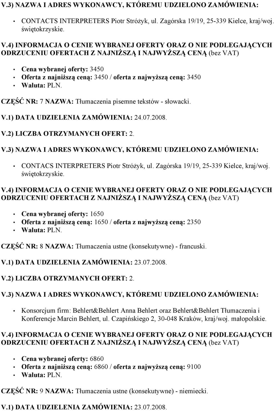 CONTACS INTERPRETERS Piotr Stróżyk, ul. Zagórska 19/19, 25-339 Kielce, kraj/woj.