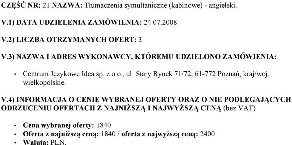 Stary Rynek 71/72, 61-772 Poznań, kraj/woj. wielkopolskie.