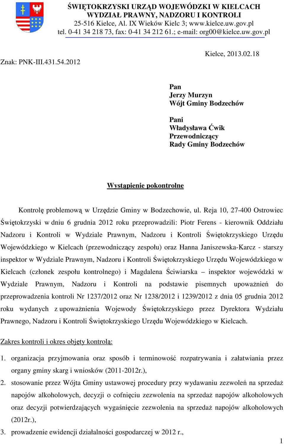 18 Pan Jerzy Murzyn Wójt Gminy Bodzechów Pani Władysława Ćwik Przewodniczący Rady Gminy Bodzechów Wystąpienie pokontrolne Kontrolę problemową w Urzędzie Gminy w Bodzechowie, ul.