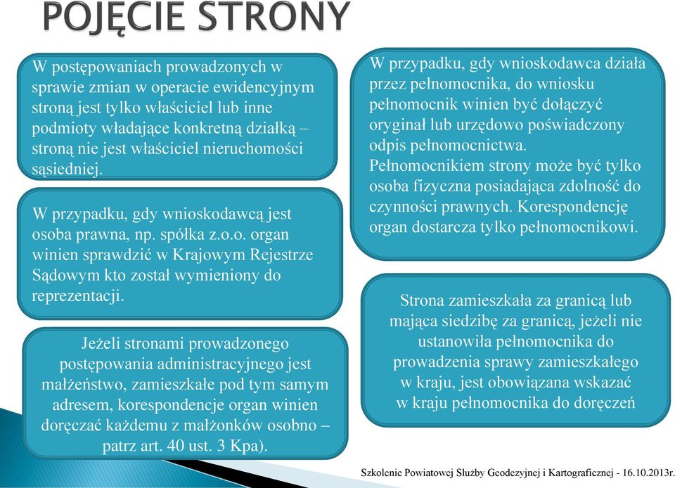 Jeżeli stronami prowadzonego postępowania administracyjnego jest małżeństwo, zamieszkałe pod tym samym adresem, korespondencje organ winien doręczać każdemu z małżonków osobno patrz art. 40 ust.