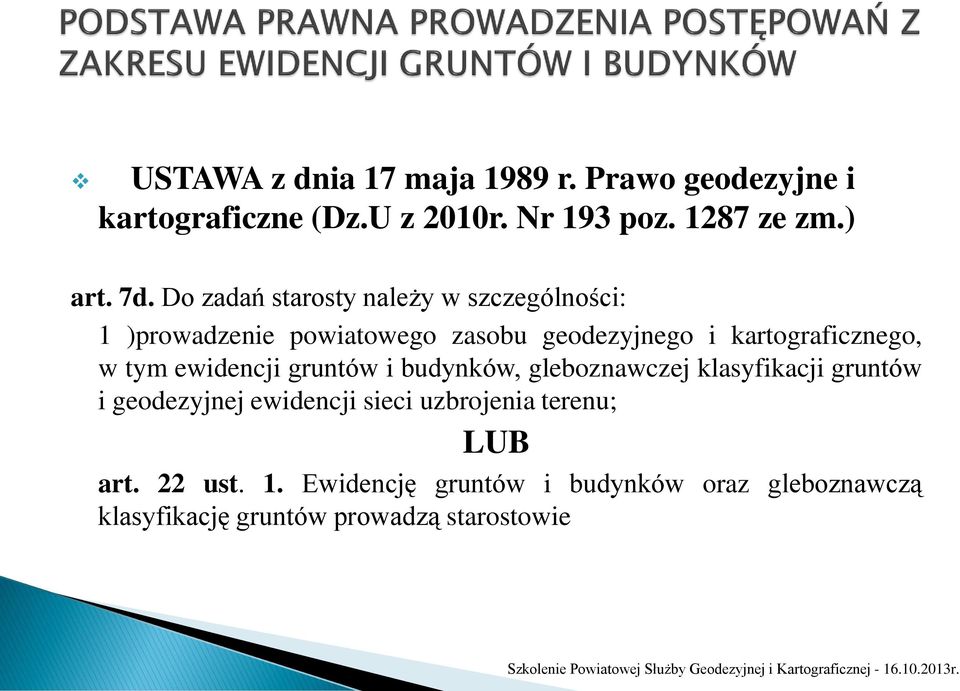 tym ewidencji gruntów i budynków, gleboznawczej klasyfikacji gruntów i geodezyjnej ewidencji sieci uzbrojenia