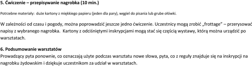 Kartony z odciśniętymi inskrypcjami mogą stad się częścią wystawy, którą można urządzid po warsztatach. 6.