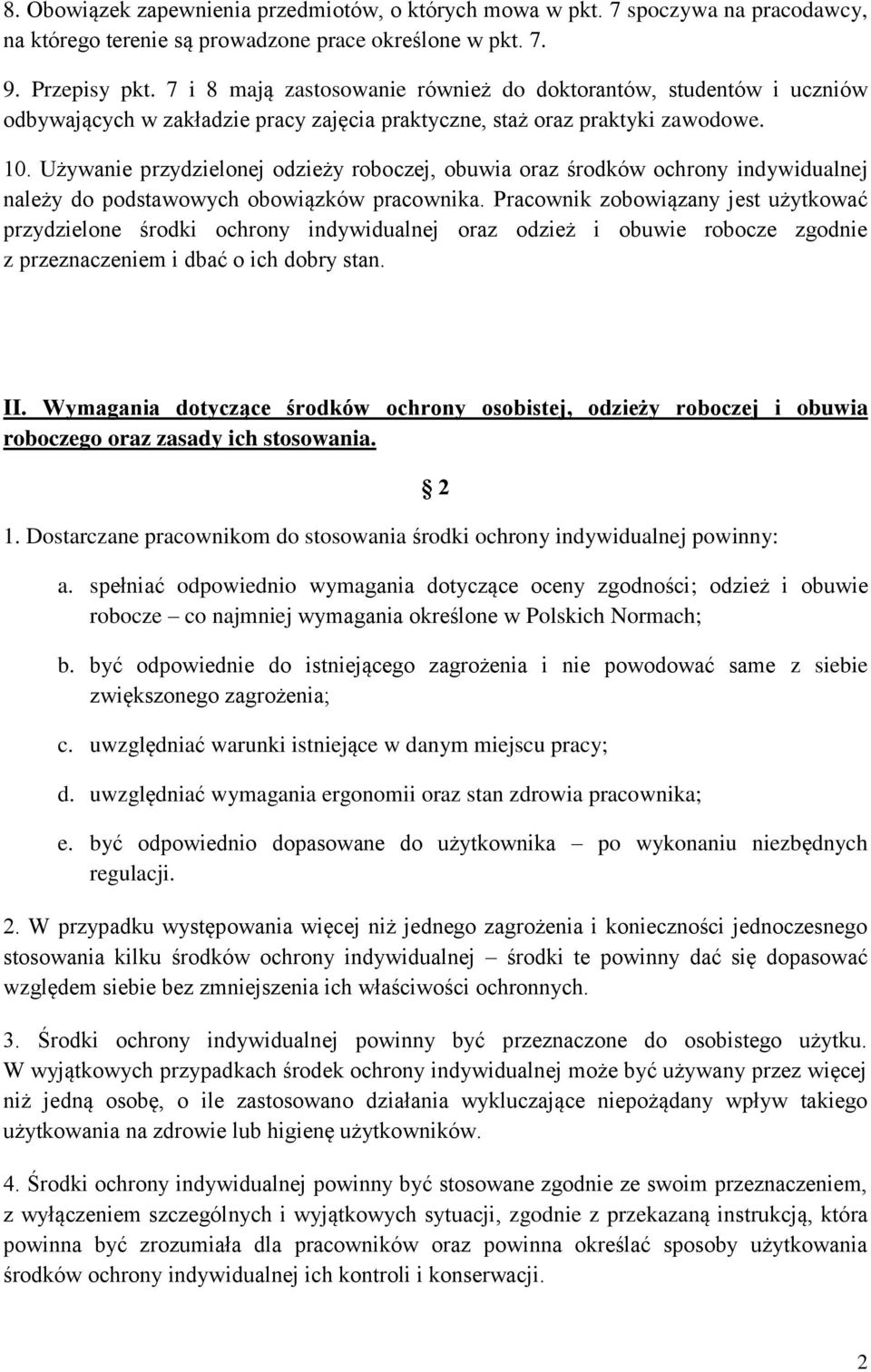 Używanie przydzielonej odzieży roboczej, obuwia oraz środków ochrony indywidualnej należy do podstawowych obowiązków pracownika.