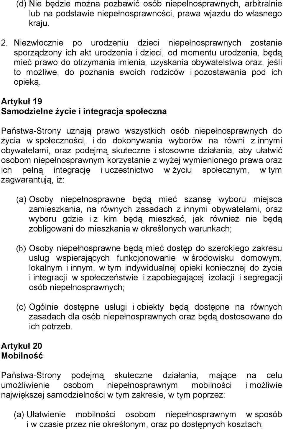 możliwe, do poznania swoich rodziców i pozostawania pod ich opieką.