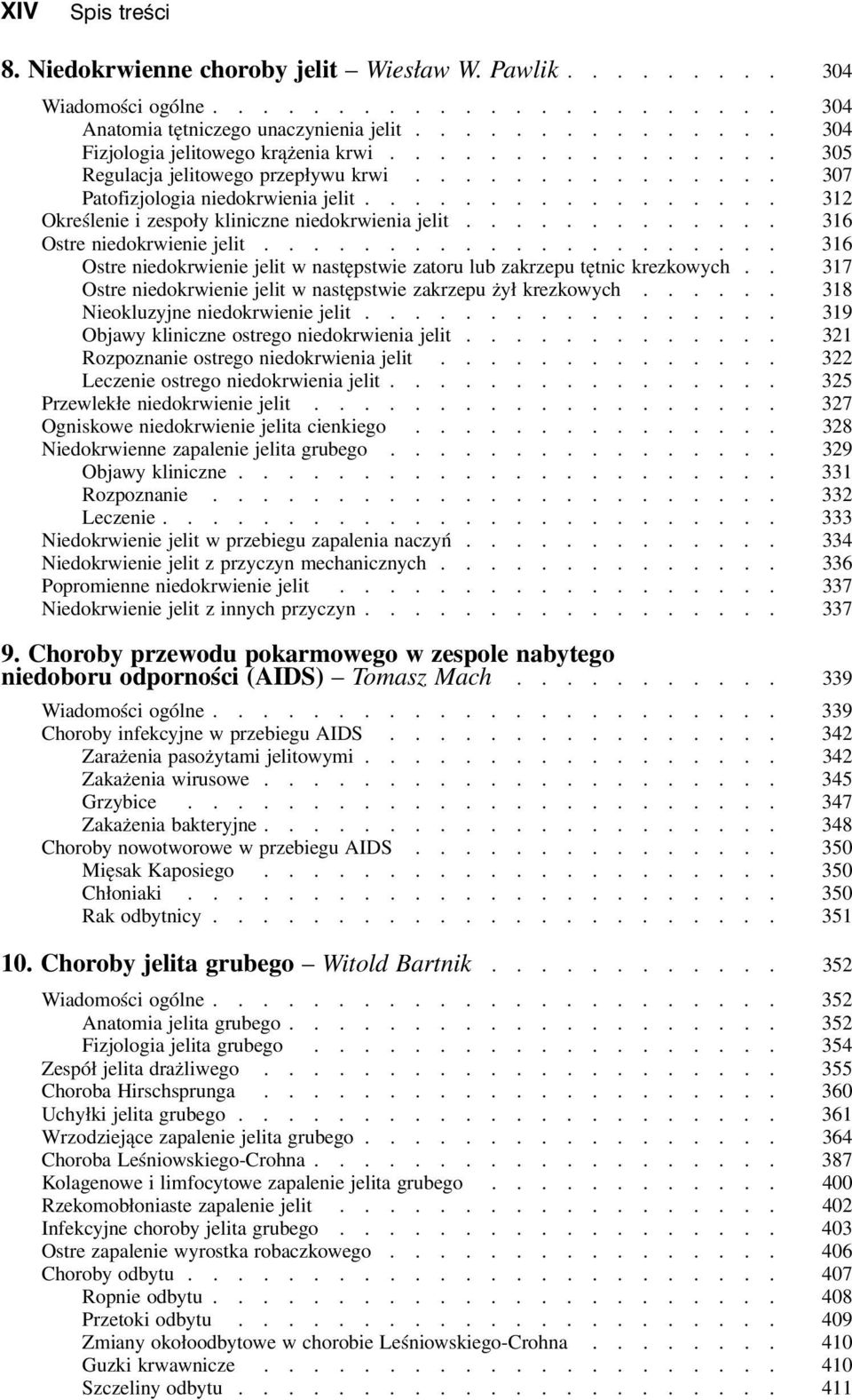 ................ 312 Określenie i zespoły kliniczne niedokrwienia jelit............. 316 Ostre niedokrwienie jelit..................... 316 Ostre niedokrwienie jelit w następstwie zatoru lub zakrzepu tętnic krezkowych.