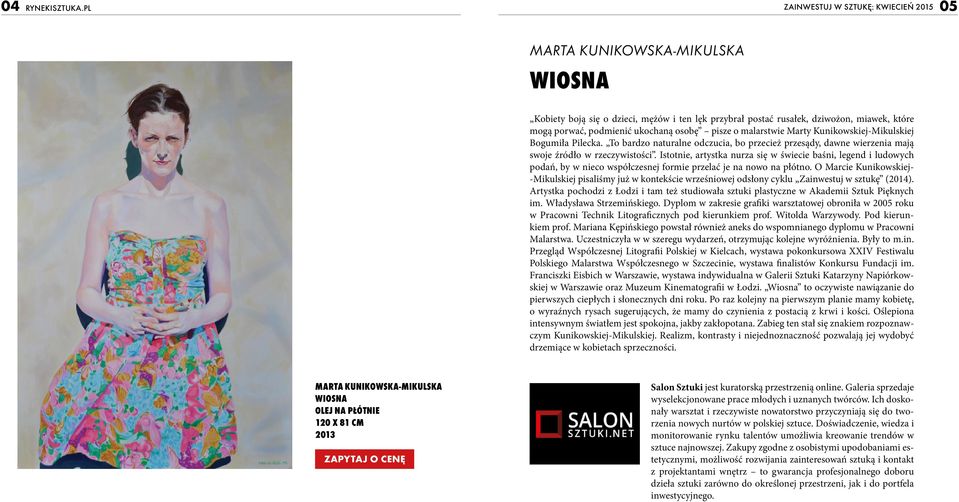osobę pisze o malarstwie Marty Kunikowskiej-Mikulskiej Bogumiła Pilecka. To bardzo naturalne odczucia, bo przecież przesądy, dawne wierzenia mają swoje źródło w rzeczywistości.