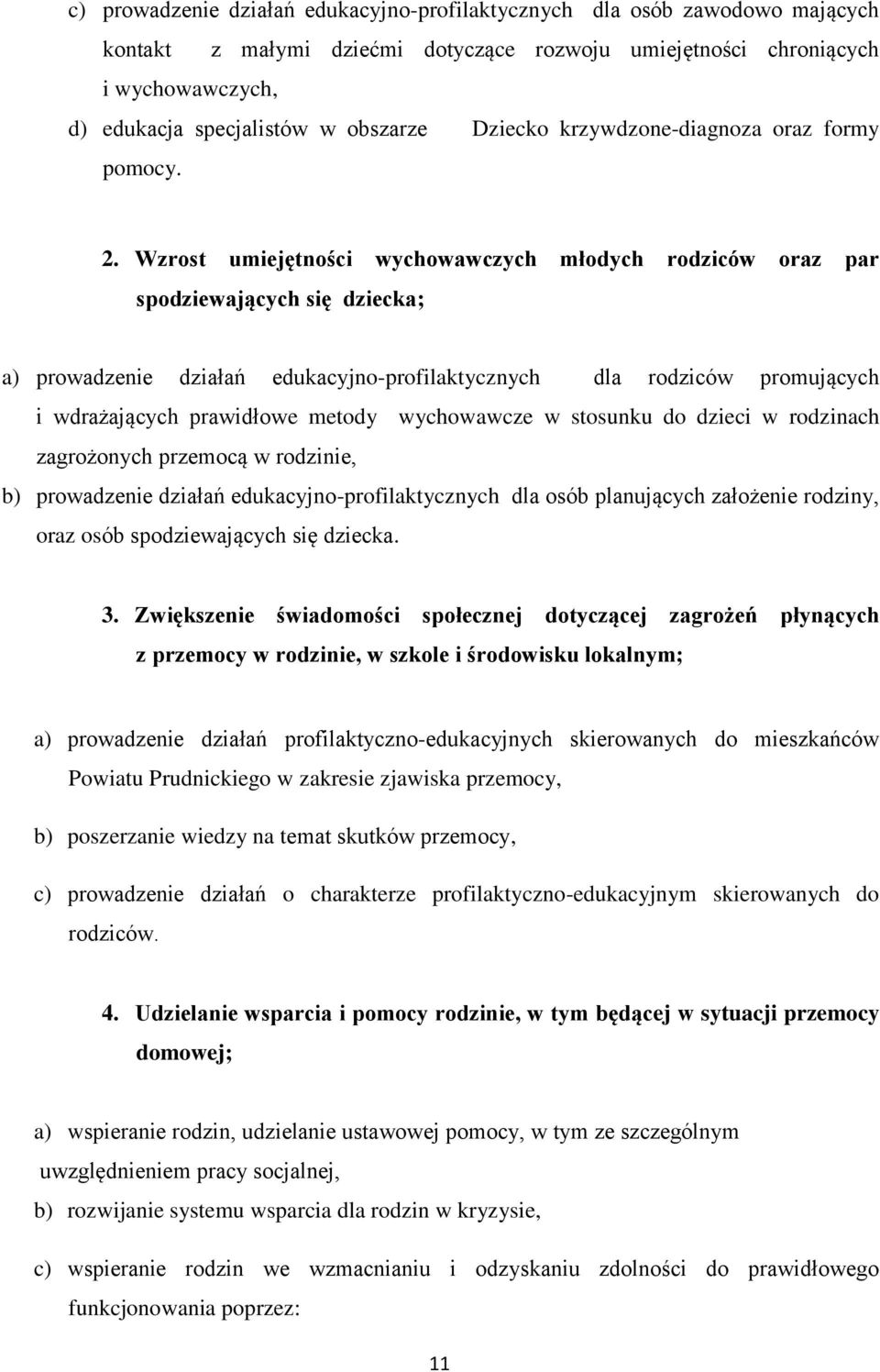 Wzrost umiejętności wychowawczych młodych rodziców oraz par spodziewających się dziecka; a) prowadzenie działań edukacyjno-profilaktycznych dla rodziców promujących i wdrażających prawidłowe metody