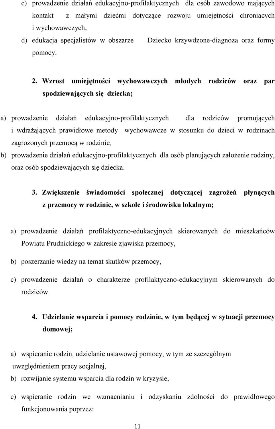 Wzrost umiejętności wychowawczych młodych rodziców oraz par spodziewających się dziecka; a) prowadzenie działań edukacyjno-profilaktycznych dla rodziców promujących i wdrażających prawidłowe metody