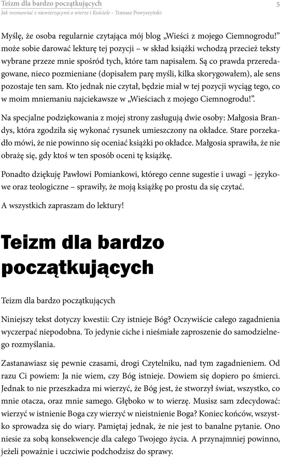 Są co prawda przeredagowane, nieco pozmieniane (dopisałem parę myśli, kilka skorygowałem), ale sens pozostaje ten sam.