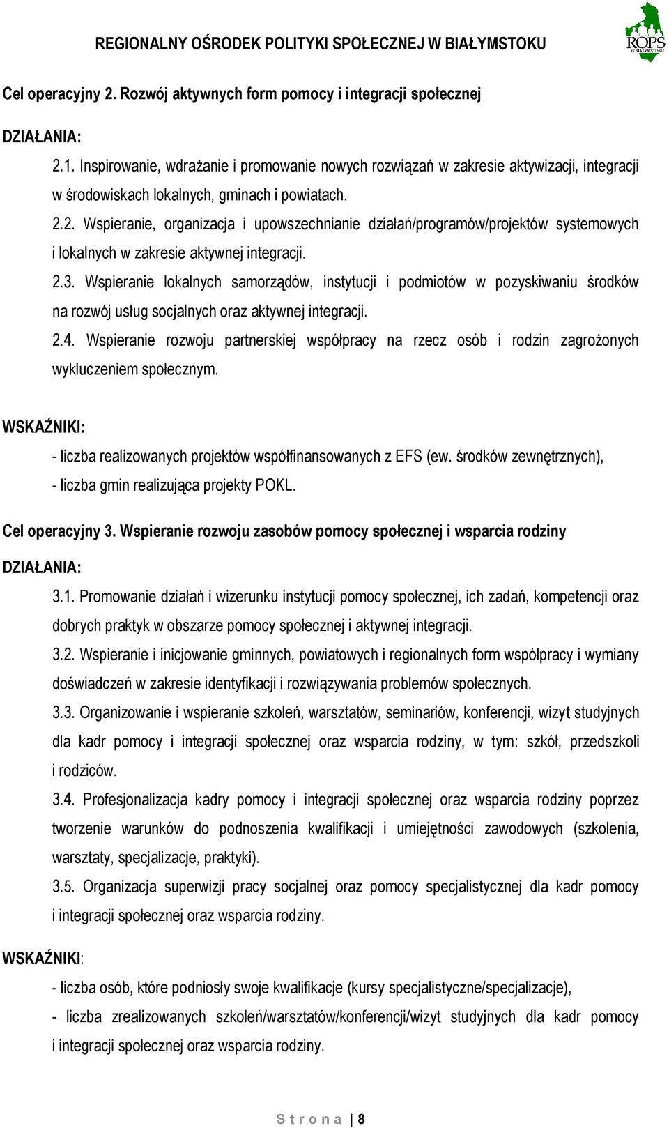 2. Wspieranie, organizacja i upowszechnianie działań/programów/projektów systemowych i lokalnych w zakresie aktywnej integracji. 2.3.