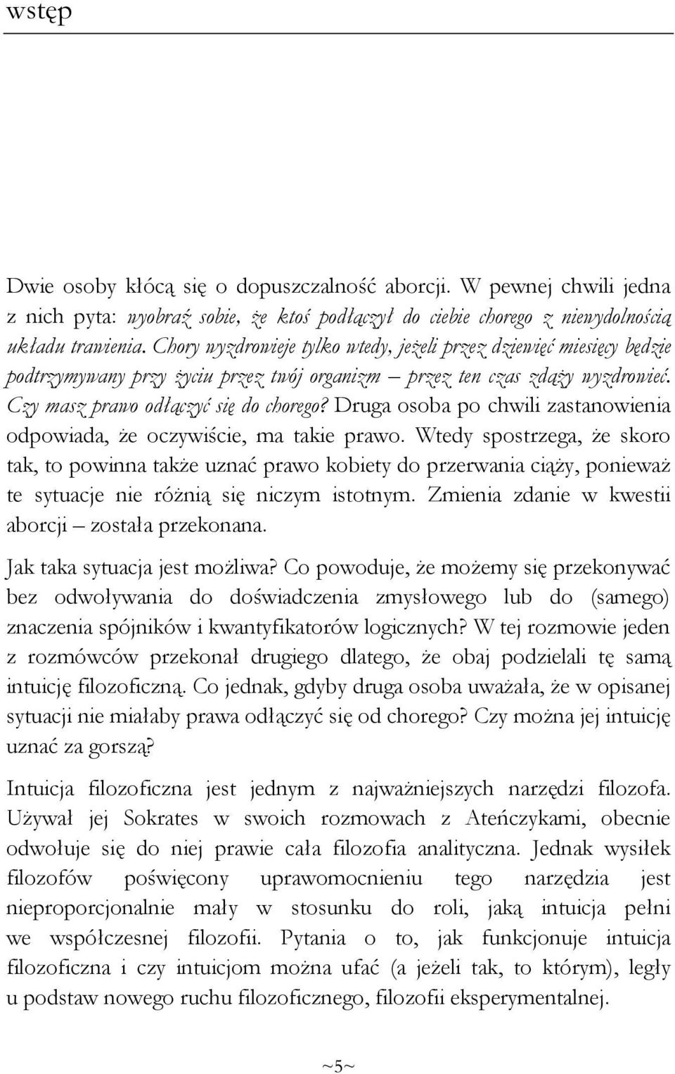 Druga osoba po chwili zastanowienia odpowiada, że oczywiście, ma takie prawo.