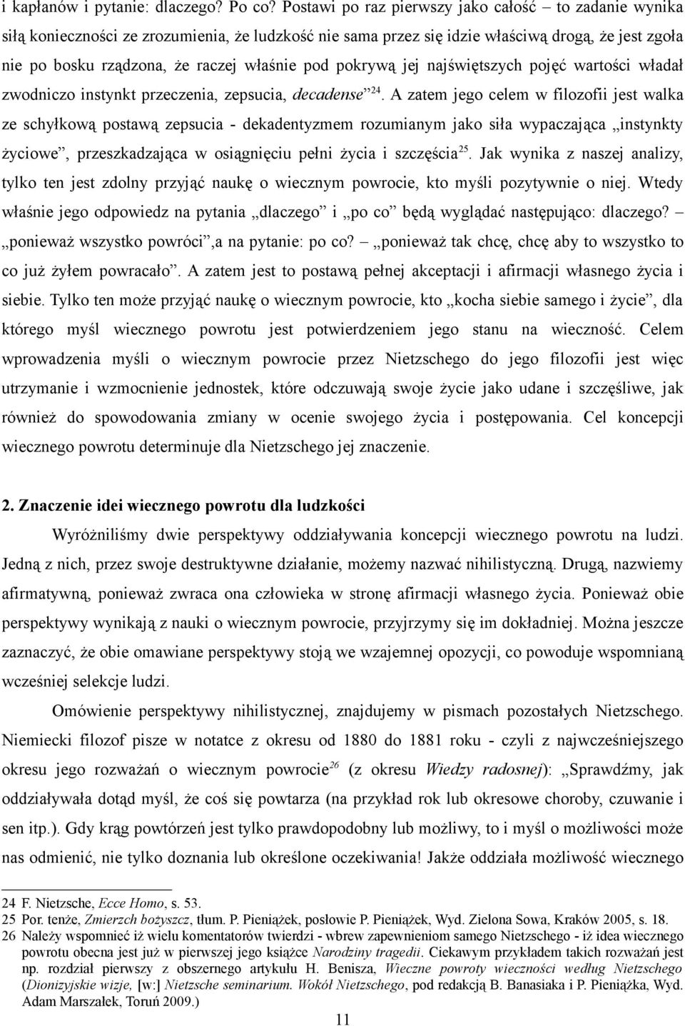 pokrywą jej najświętszych pojęć wartości władał zwodniczo instynkt przeczenia, zepsucia, decadense 24.