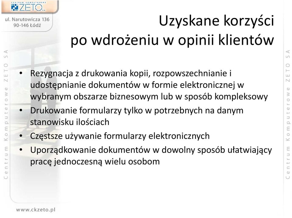 kompleksowy Drukowanie formularzy tylko w potrzebnych na danym stanowisku ilościach Częstsze używanie