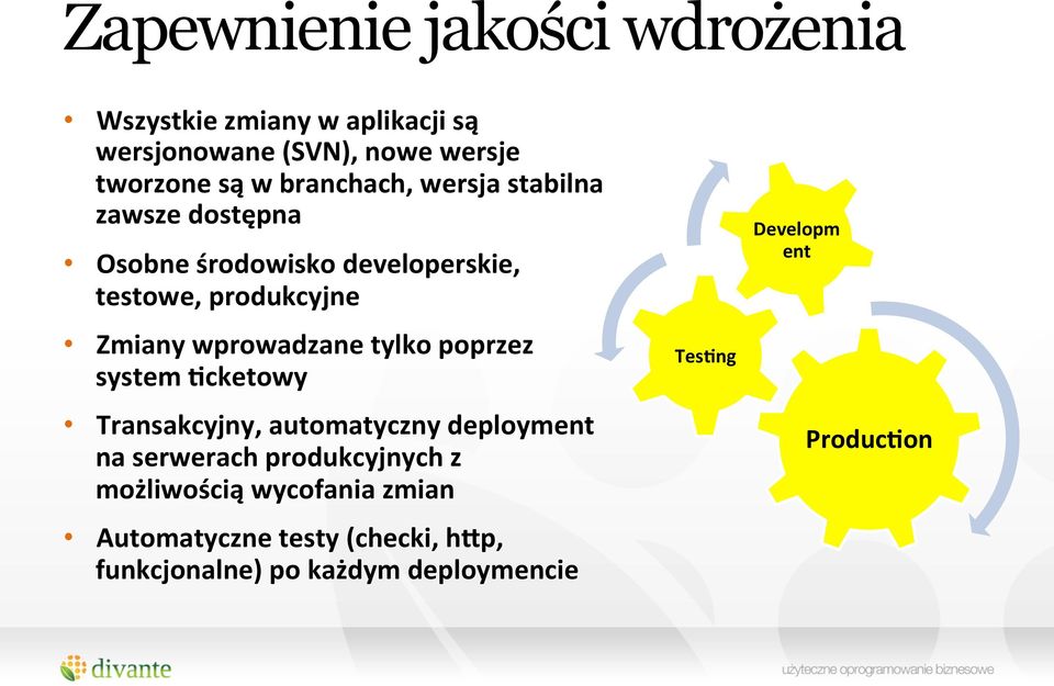 wprowadzane tylko poprzez system `cketowy Transakcyjny, automatyczny deployment na serwerach produkcyjnych z