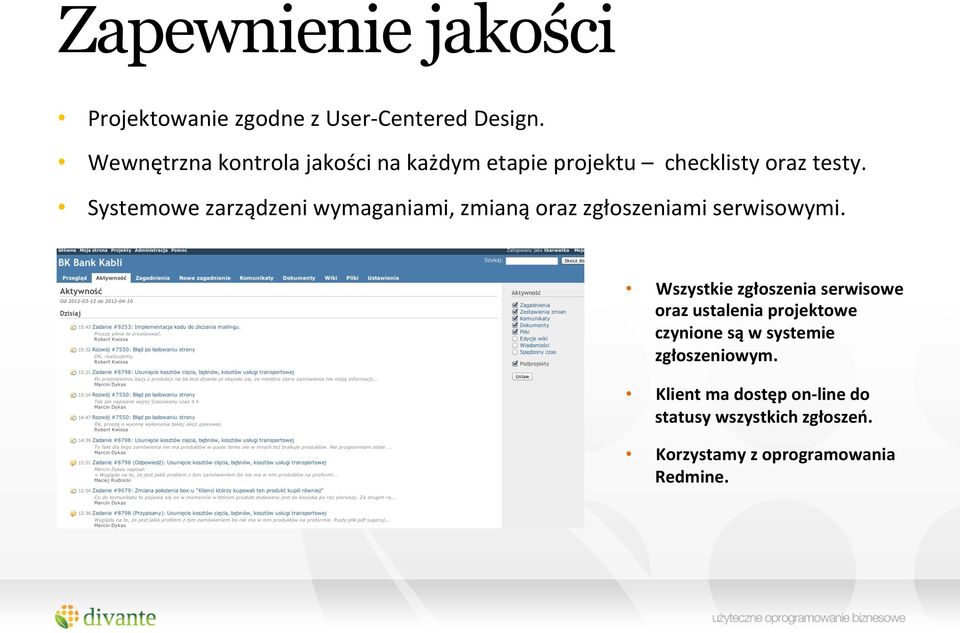 Systemowe zarządzeni wymaganiami, zmianą oraz zgłoszeniami serwisowymi.