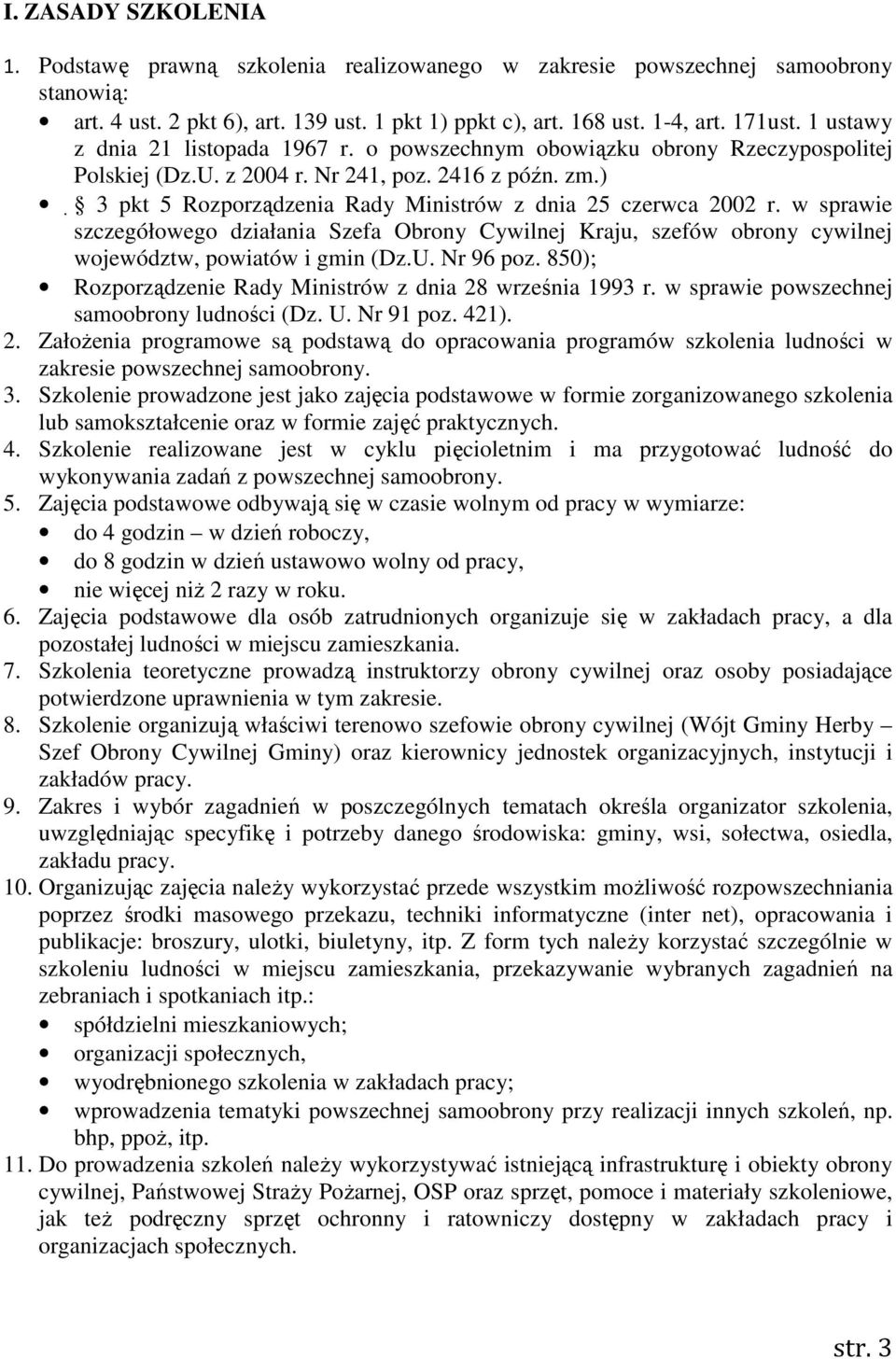 ) 3 pkt 5 Rozporządzenia Rady Ministrów z dnia 25 czerwca 2002 r. w sprawie szczegółowego działania Szefa Obrony Cywilnej Kraju, szefów obrony cywilnej województw, powiatów i gmin (Dz.U. Nr 96 poz.