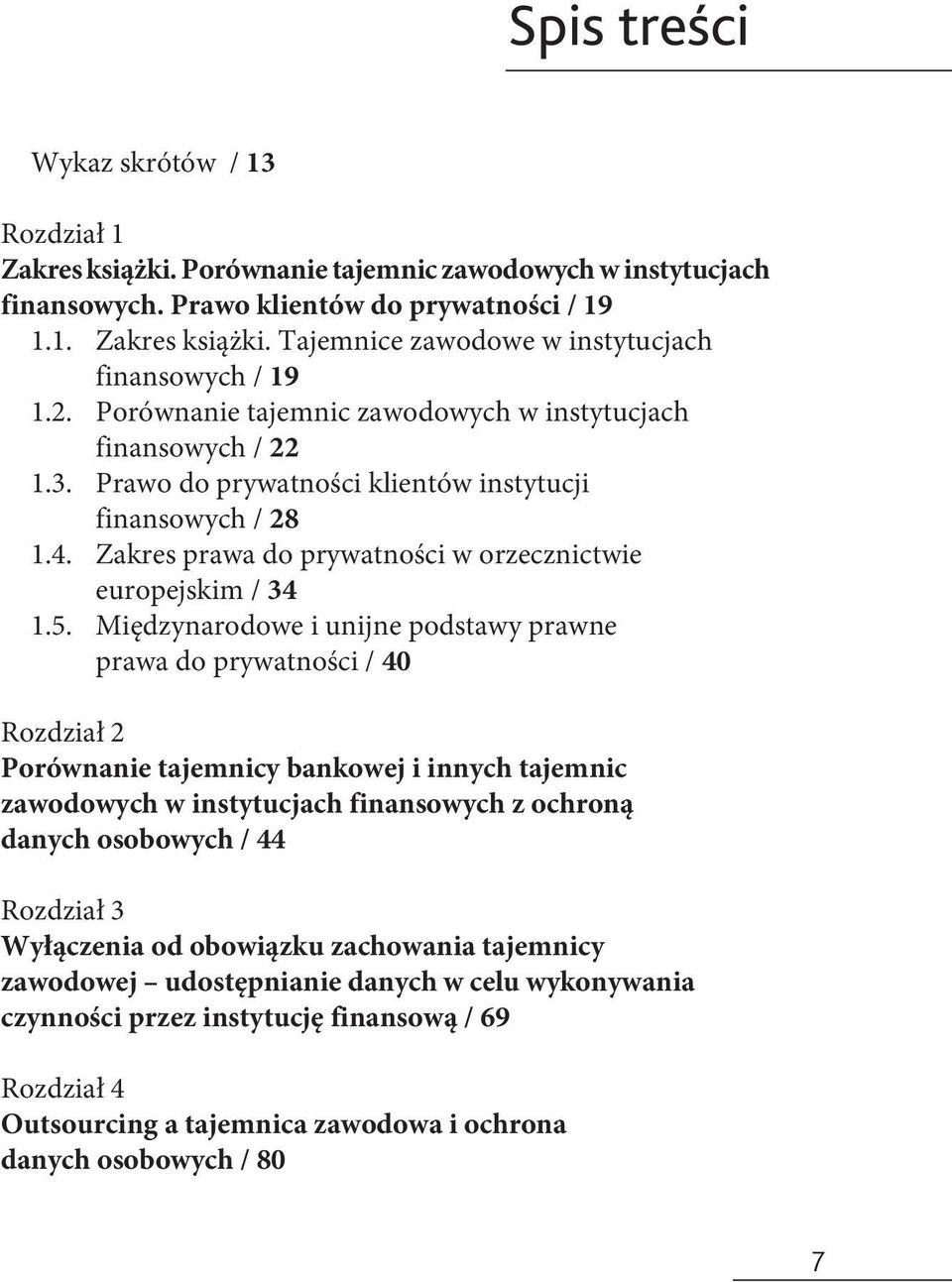 Międzynarodowe i unijne podstawy prawne prawa do prywatności / 40 Rozdział 2 Porównanie tajemnicy bankowej i innych tajemnic zawodowych w instytucjach finansowych z ochroną danych osobowych / 44