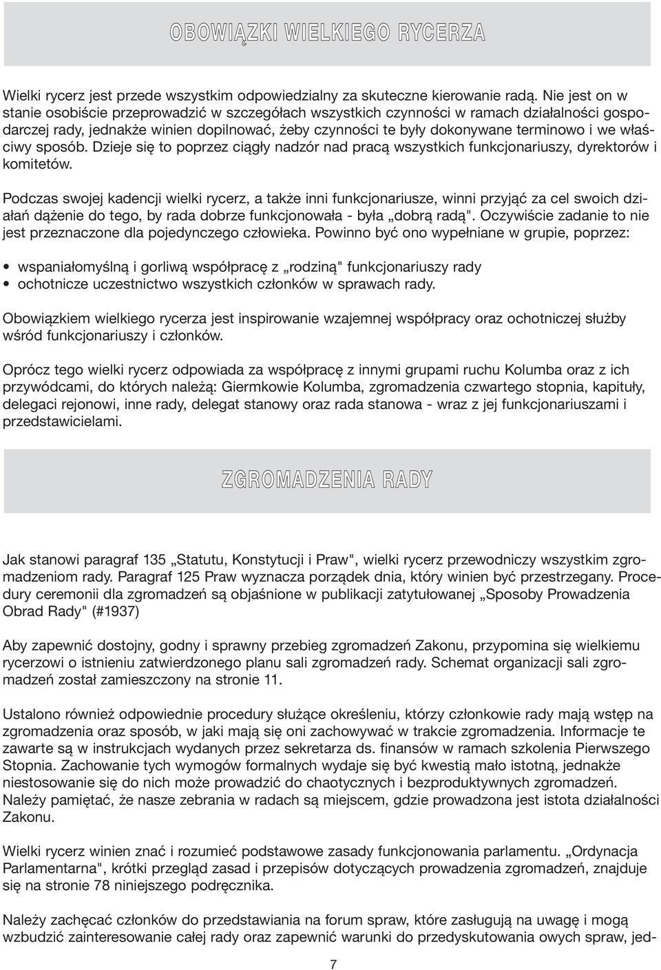 właściwy sposób. Dzieje się to poprzez ciągły nadzór nad pracą wszystkich funkcjonariuszy, dyrektorów i komitetów.