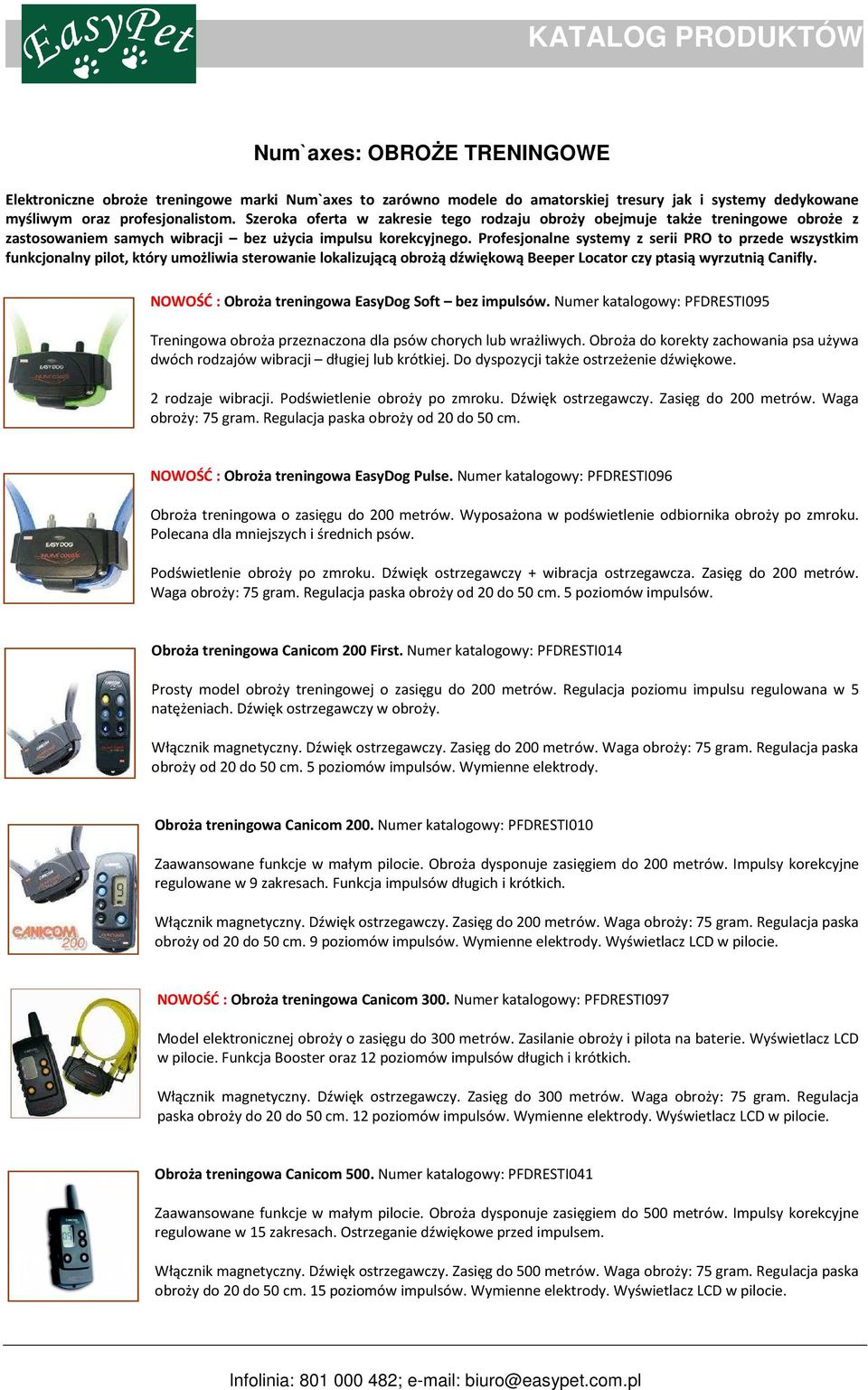 Profesjonalne systemy z serii PRO to przede wszystkim funkcjonalny pilot, który umożliwia sterowanie lokalizującą obrożą dźwiękową Beeper Locator czy ptasią wyrzutnią Canifly.