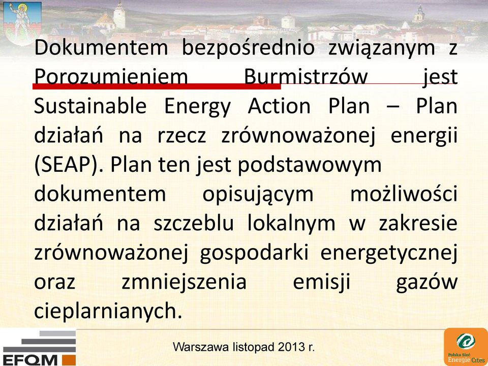 Plan ten jest podstawowym dokumentem opisującym możliwości działań na szczeblu