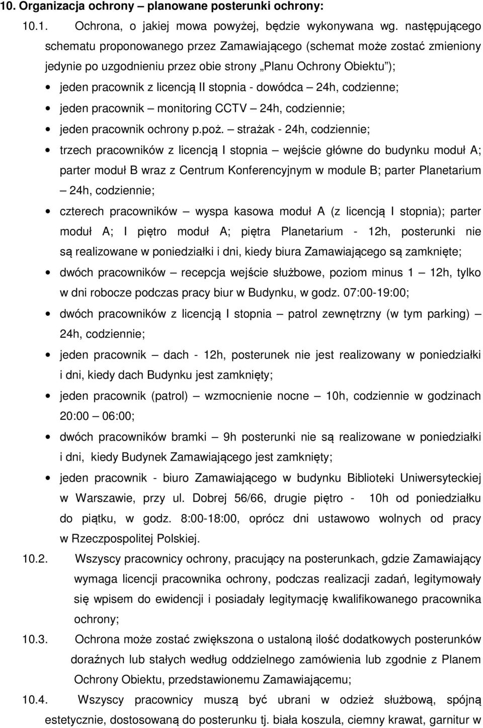 dowódca 24h, codzienne; jeden pracownik monitoring CCTV 24h, codziennie; jeden pracownik ochrony p.poż.