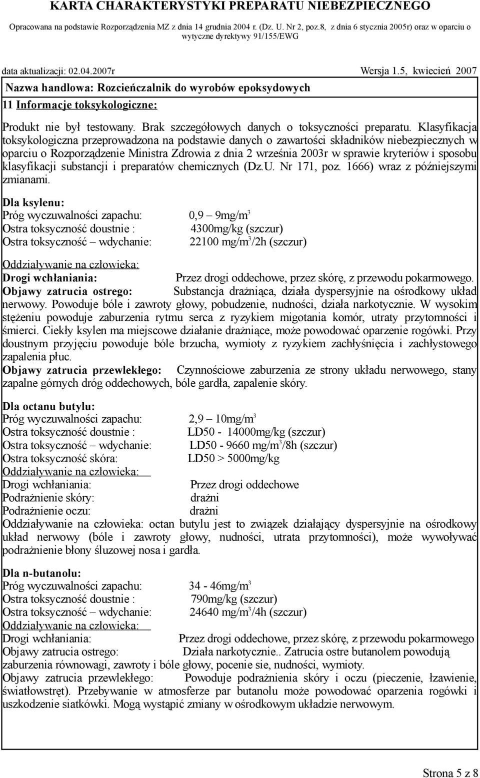 sposobu klasyfikacji substancji i preparatów chemicznych (Dz.U. Nr 171, poz. 1666) wraz z późniejszymi zmianami.
