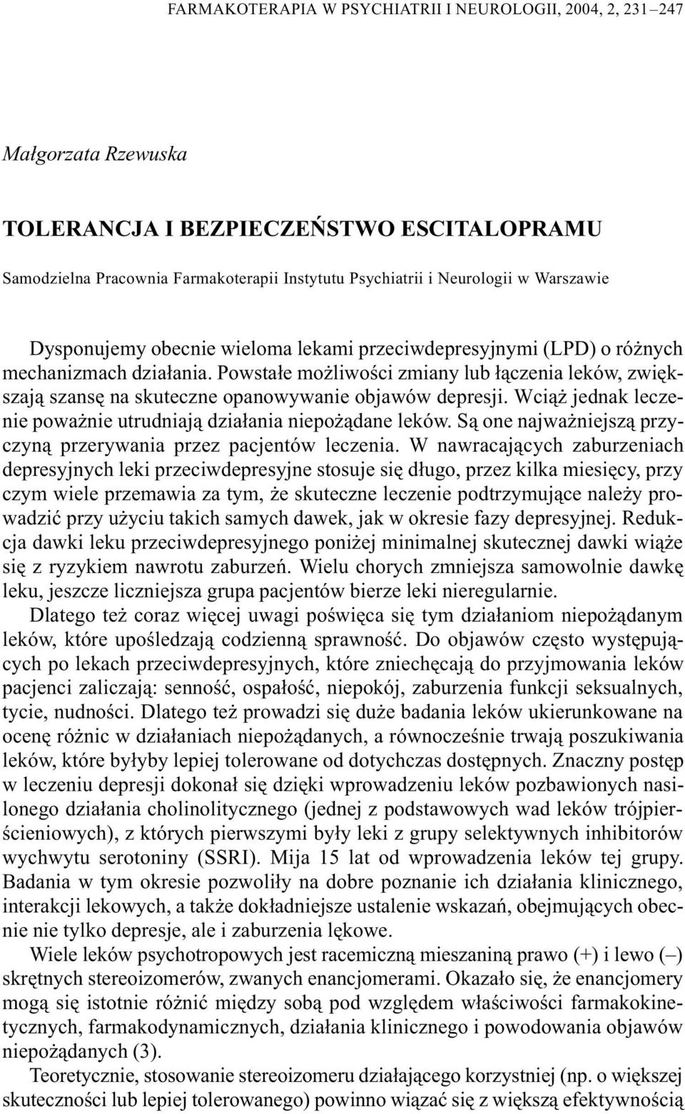 Powsta³e mo liwoœci zmiany lub ³¹czenia leków, zwiêkszaj¹ szansê na skuteczne opanowywanie objawów depresji. Wci¹ jednak leczenie powa nie utrudniaj¹ dzia³ania niepo ¹dane leków.