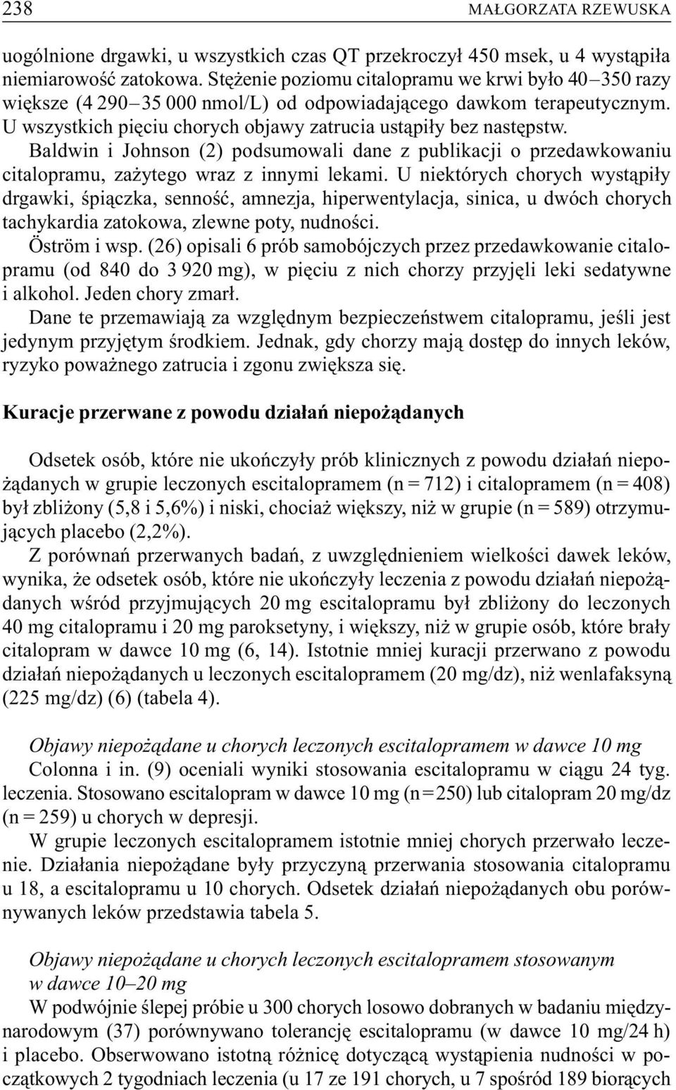 Baldwin i Johnson (2) podsumowali dane z publikacji o przedawkowaniu citalopramu, za ytego wraz z innymi lekami.