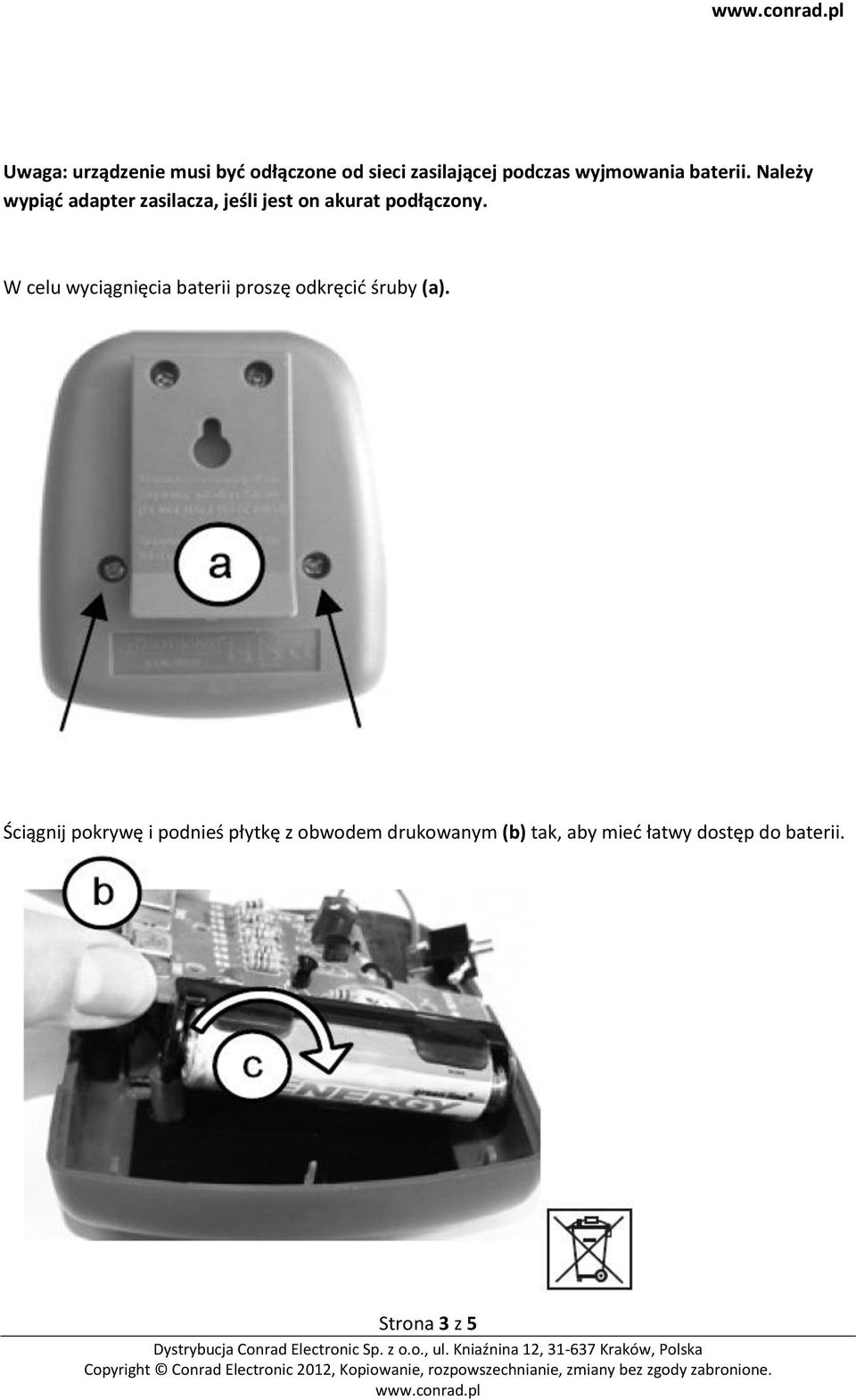 W celu wyciągnięcia baterii proszę odkręcić śruby (a).