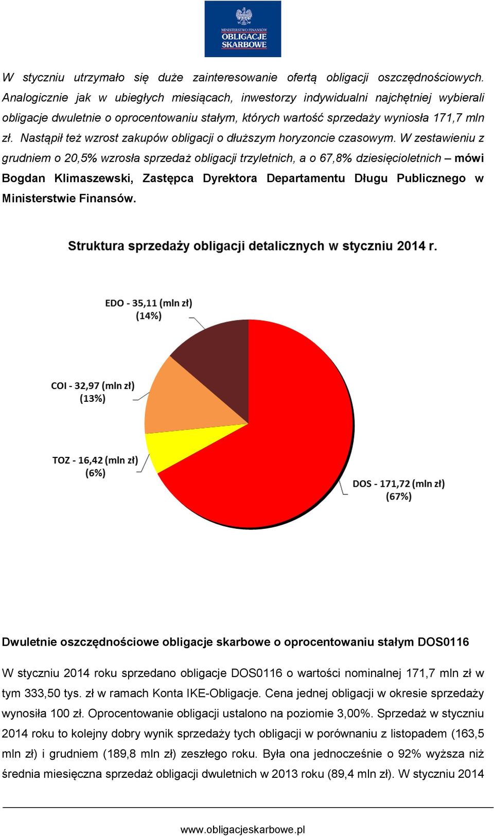 Nastąpił też wzrost zakupów obligacji o dłuższym horyzoncie czasowym.