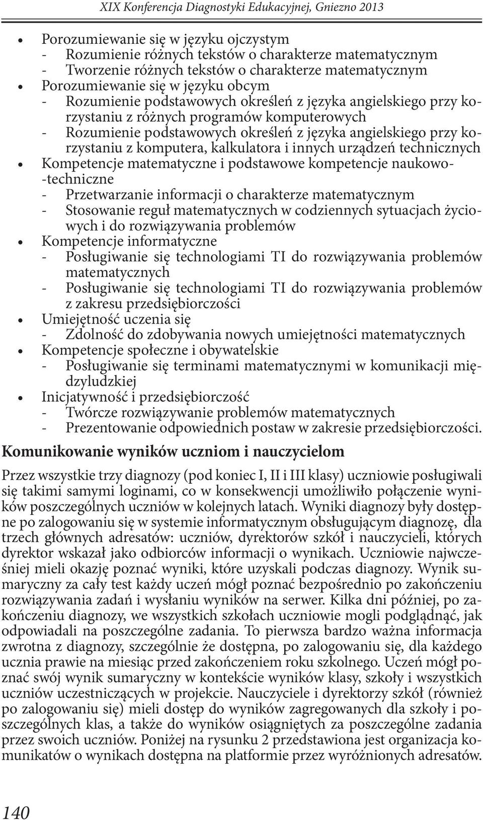 angielskiego przy korzystaniu z komputera, kalkulatora i innych urządzeń technicznych Kompetencje matematyczne i podstawowe kompetencje naukowo- -techniczne Przetwarzanie informacji o charakterze