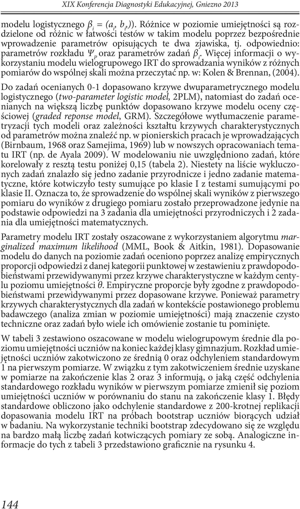 odpowiednio: parametrów rozkładu Ψ P oraz parametrów zadań β i.
