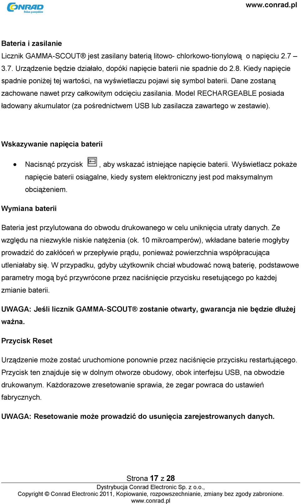 Model RECHARGEABLE posiada ładowany akumulator (za pośrednictwem USB lub zasilacza zawartego w zestawie). Wskazywanie napięcia baterii Nacisnąć przycisk, aby wskazać istniejące napięcie baterii.