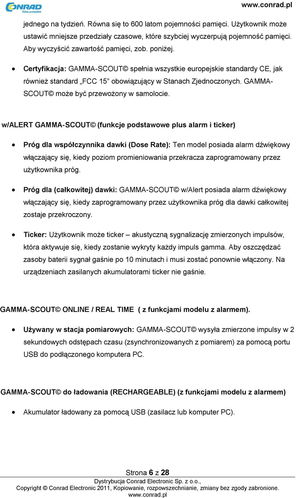 w/alert GAMMA-SCOUT (funkcje podstawowe plus alarm i ticker) Próg dla współczynnika dawki (Dose Rate): Ten model posiada alarm dźwiękowy włączający się, kiedy poziom promieniowania przekracza