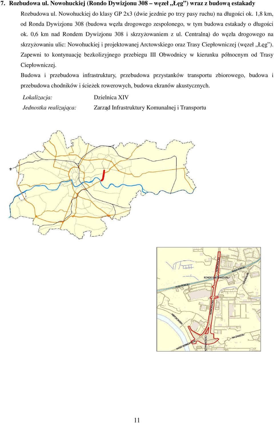 Centralną) do węzła drogowego na skrzyŝowaniu ulic: Nowohuckiej i projektowanej Arctowskiego oraz Trasy Ciepłowniczej (węzeł Łęg ).