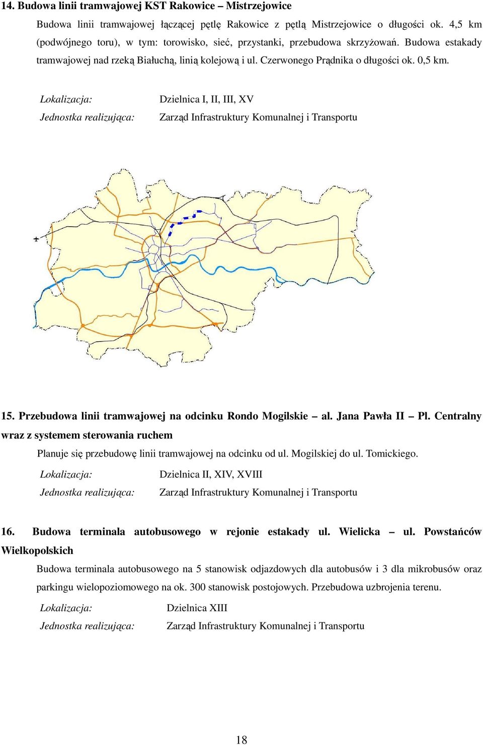 Dzielnica I, II, III, XV 15. Przebudowa linii tramwajowej na odcinku Rondo Mogilskie al. Jana Pawła II Pl.