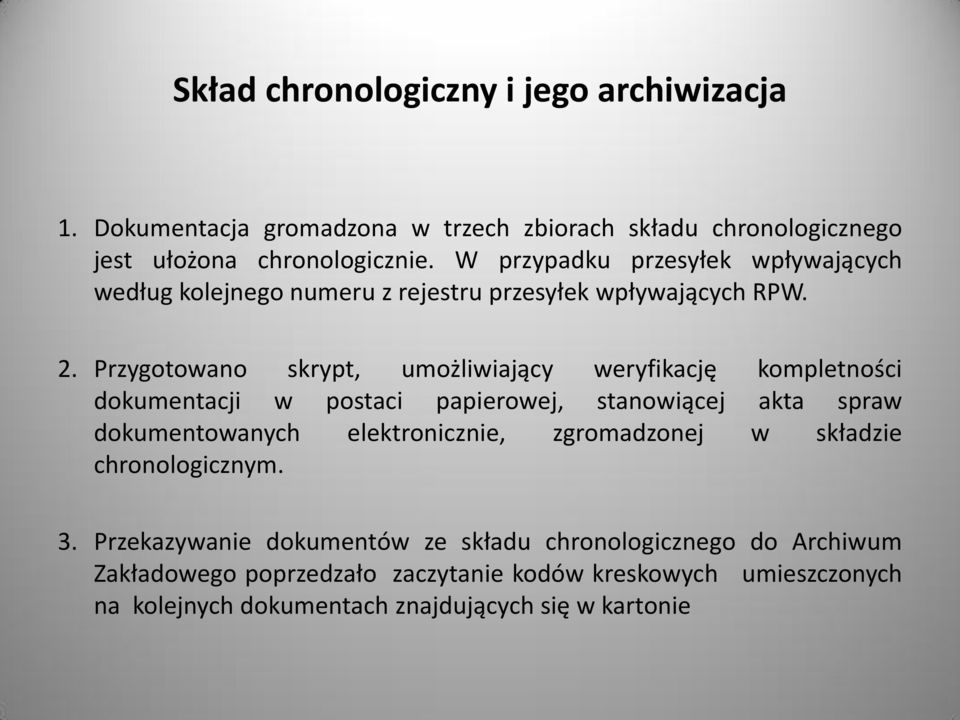 Przygotowano skrypt, umożliwiający weryfikację kompletności dokumentacji w postaci papierowej, stanowiącej akta spraw dokumentowanych elektronicznie,