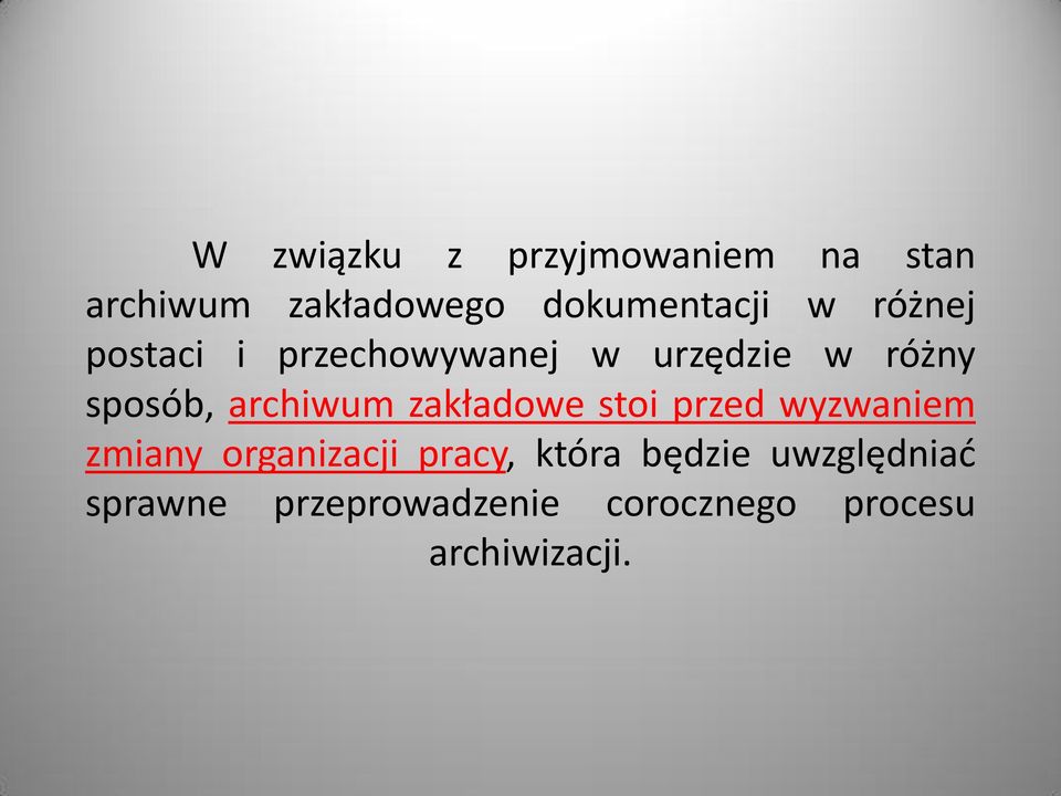 archiwum zakładowe stoi przed wyzwaniem zmiany organizacji pracy,