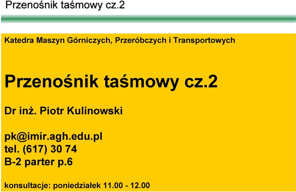 Transportowych 2 Dr inż. Piotr Kulinowski pk@imir.agh.