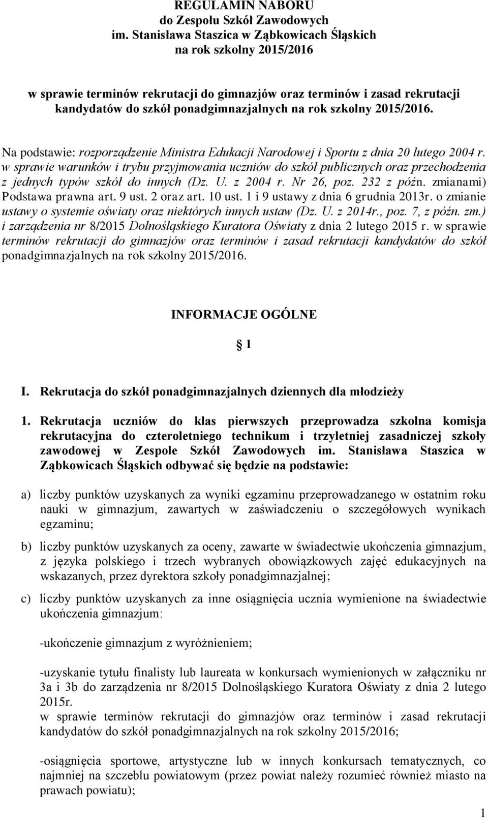 2015/2016. Na podstawie: rozporządzenie Ministra Edukacji Narodowej i Sportu z dnia 20 lutego 2004 r.