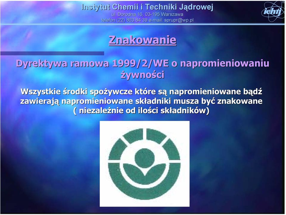 które sąs napromieniowane bądźb zawierają