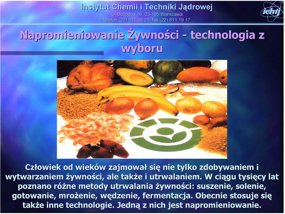 W ciągu tysięcy lat poznano różne r metody utrwalania żywności: suszenie, solenie, gotowanie,
