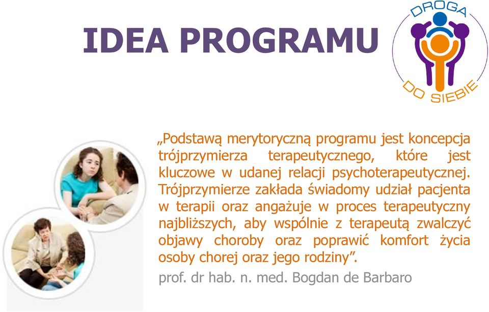 Trójprzymierze zakłada świadomy udział pacjenta w terapii oraz angażuje w proces terapeutyczny