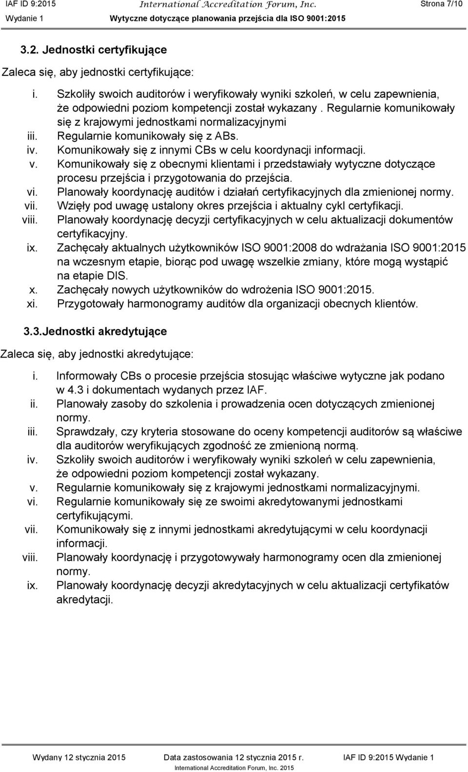 Regularnie komunikowały się z ABs. iv. Komunikowały się z innymi CBs w celu koordynacji informacji. v.