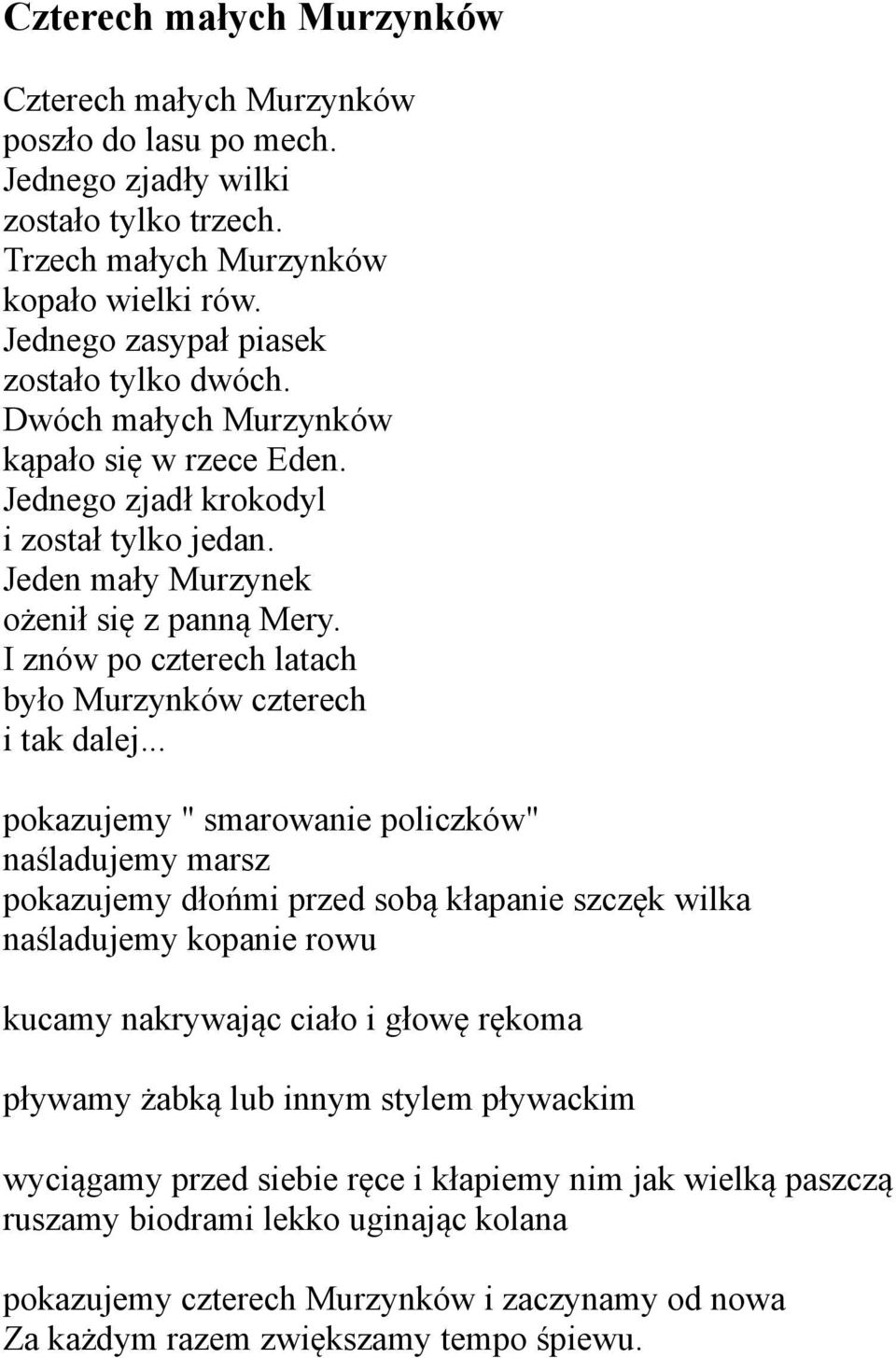 I znów po czterech latach było Murzynków czterech i tak dalej.