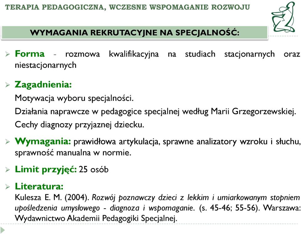 Cechy diagnozy przyjaznej dziecku. Wymagania: prawidłowa artykulacja, sprawne analizatory wzroku i słuchu, sprawność manualna w normie.