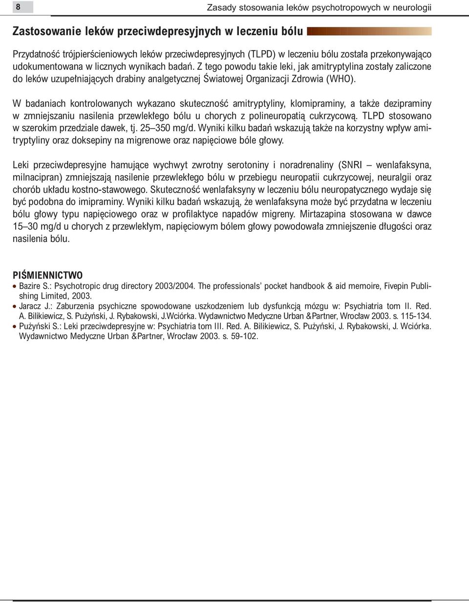 Z tego powodu takie leki, jak amitryptylina zosta y zaliczone do leków uzupe niajàcych drabiny analgetycznej Âwiatowej Organizacji Zdrowia (WHO).
