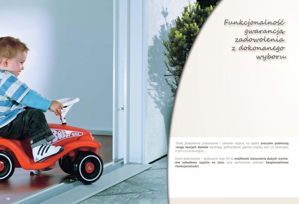 zacierając jednocześnie granice między tym co wewnątrz, a tym co na zewnątrz Drzwi podnoszono