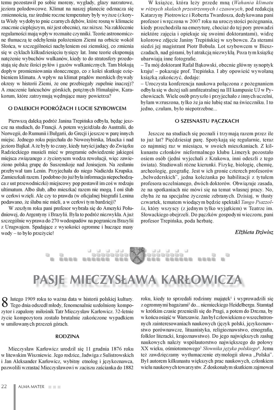 obecnie), raz niższe. Na zakłócenie regularności mają wpływ rozmaite czynniki.