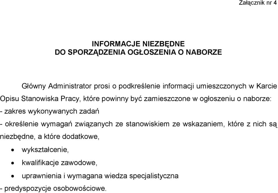 zakres wykonywanych zadań - określenie wymagań związanych ze stanowiskiem ze wskazaniem, które z nich są niezbędne, a